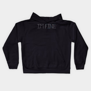 I'm Fine (White Text) Kids Hoodie